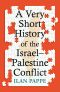 [A Very Short History of the Israel 01] • A Very Short History of the Israel–Palestine Conflict